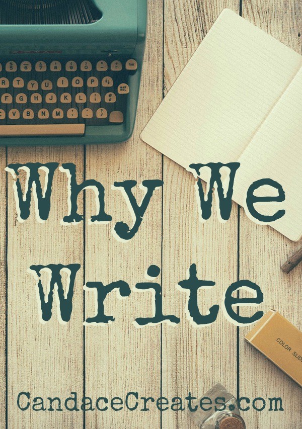 Why We Write: The reasons that keep us moving forward...