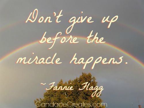 Waiting For The Miracle: Why you should refuse to give up...