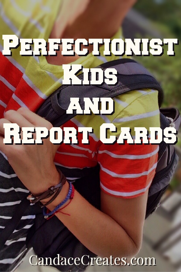 Perfectionist Kids and Report Cards: Teaching our children about true worth...