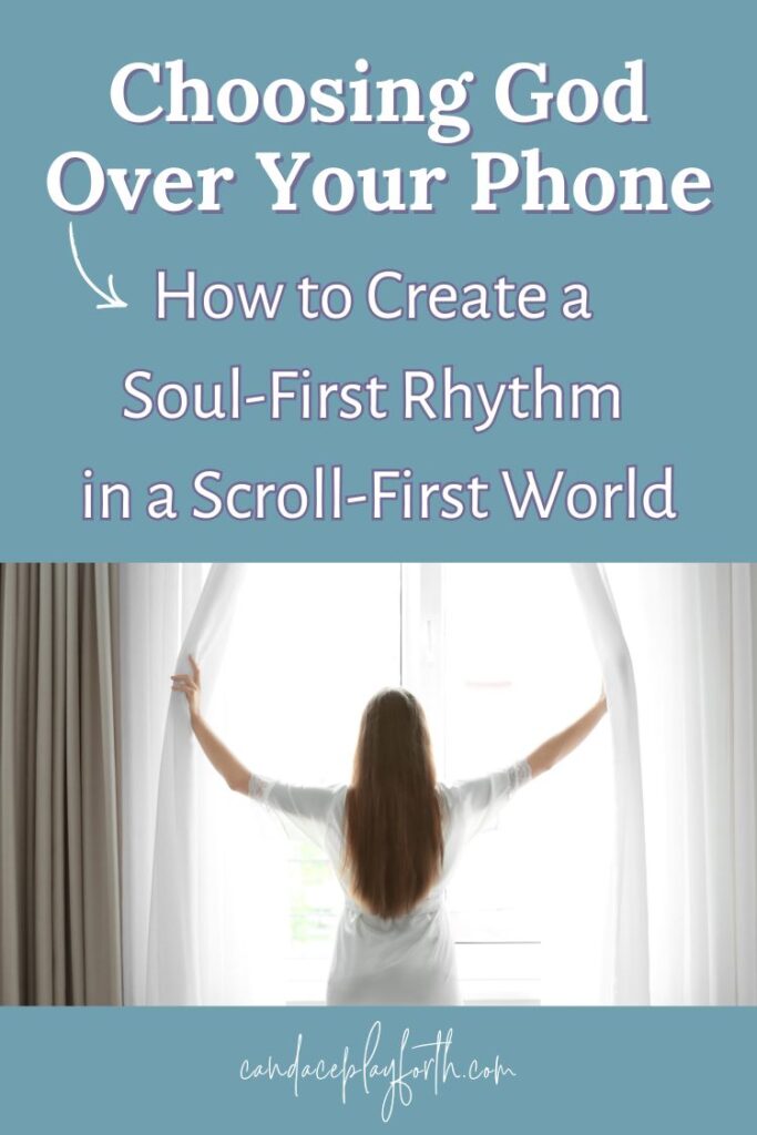 pin image for choosing God over your phone: how to create a soul-first rhythm in a scroll-first world.