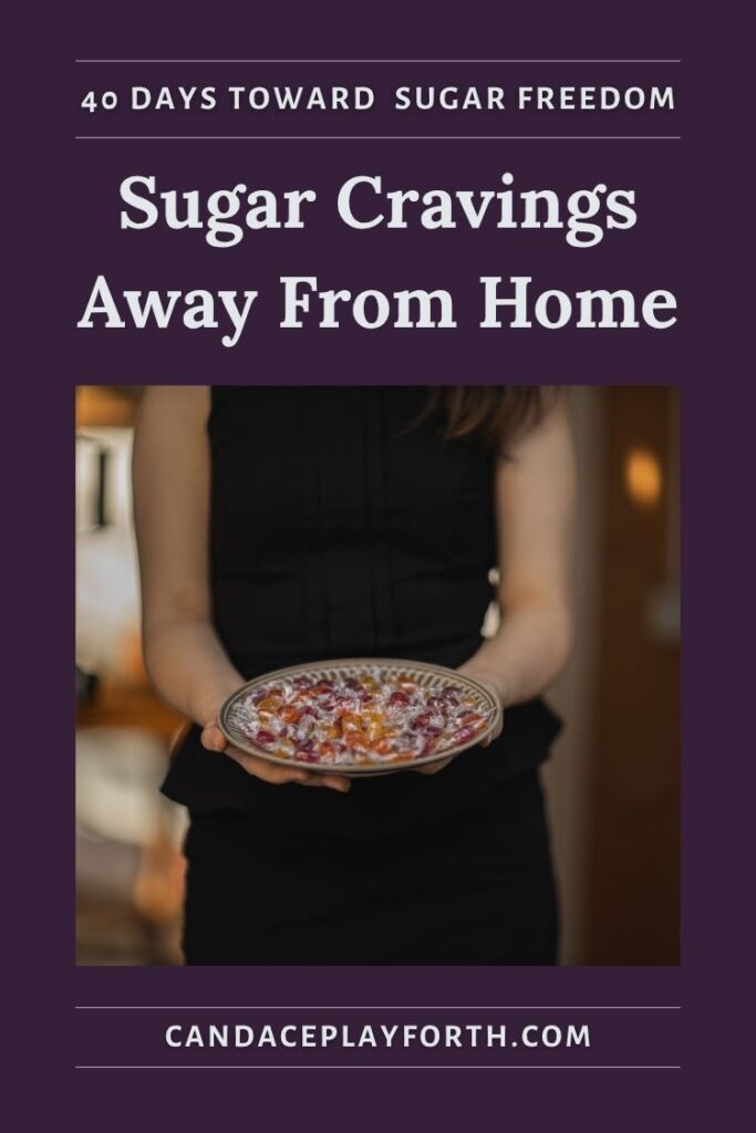 woman at door with candy jar | sugar cravings away from home pin